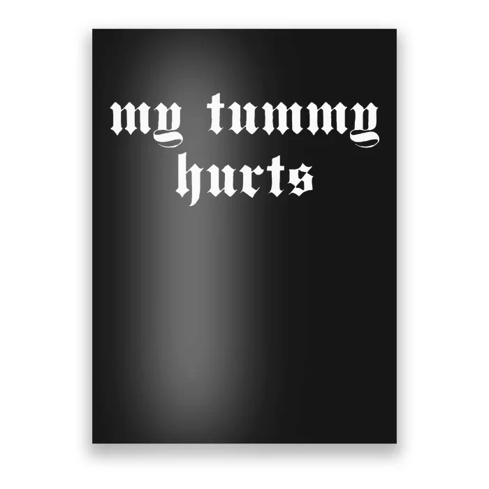 My Tummy Hurts Oddly Specific Meme Poster