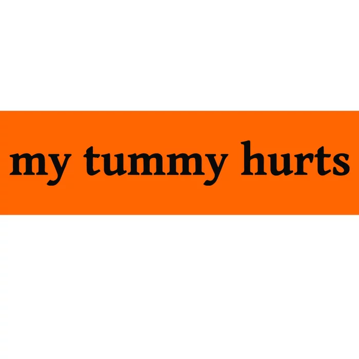 My Tummy Hurts Funny Bumper Sticker