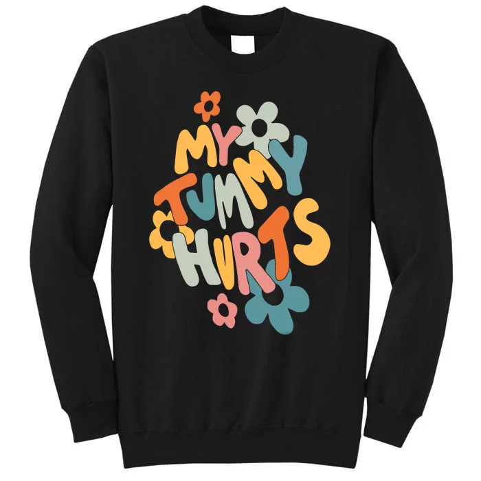 My Tummy Hurts Sweatshirt