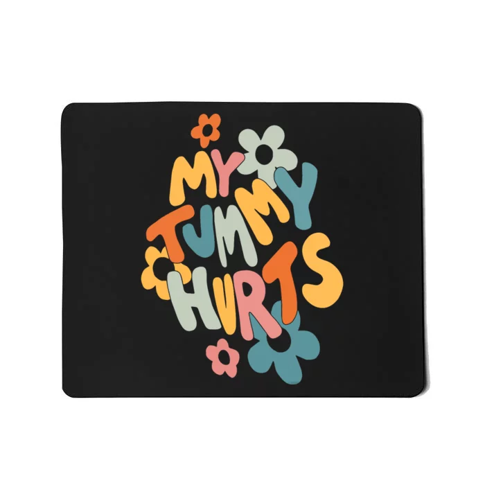 My Tummy Hurts Mousepad