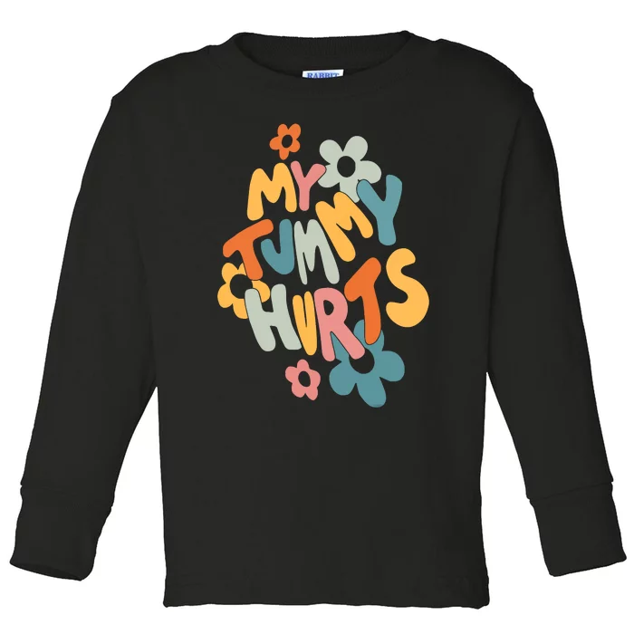 My Tummy Hurts Toddler Long Sleeve Shirt