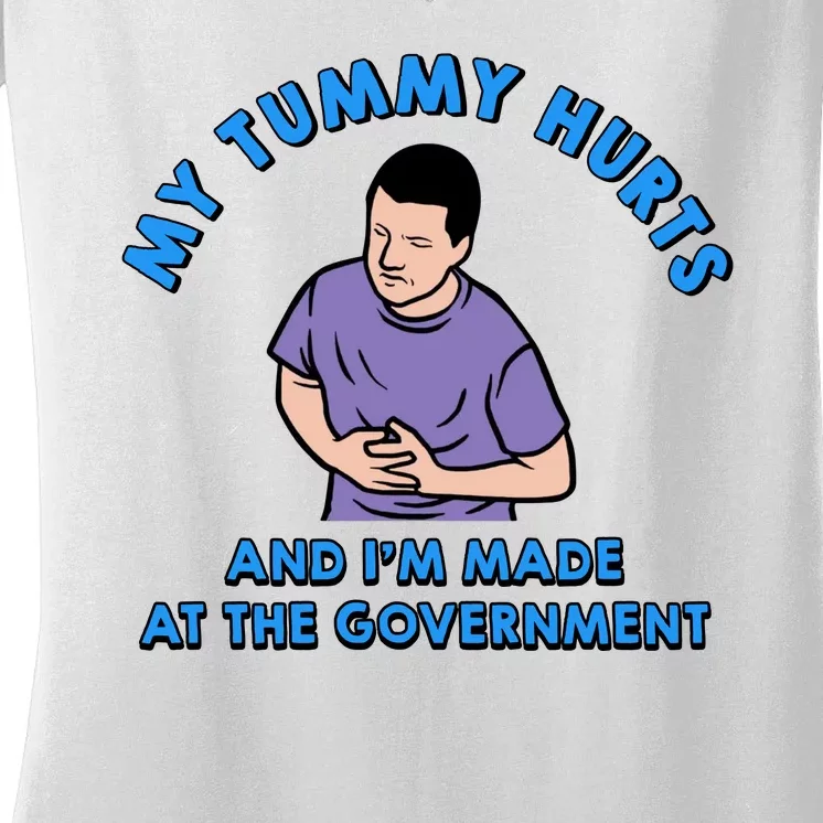 My Tummy Hurts And I'm Mad At The Government Women's V-Neck T-Shirt