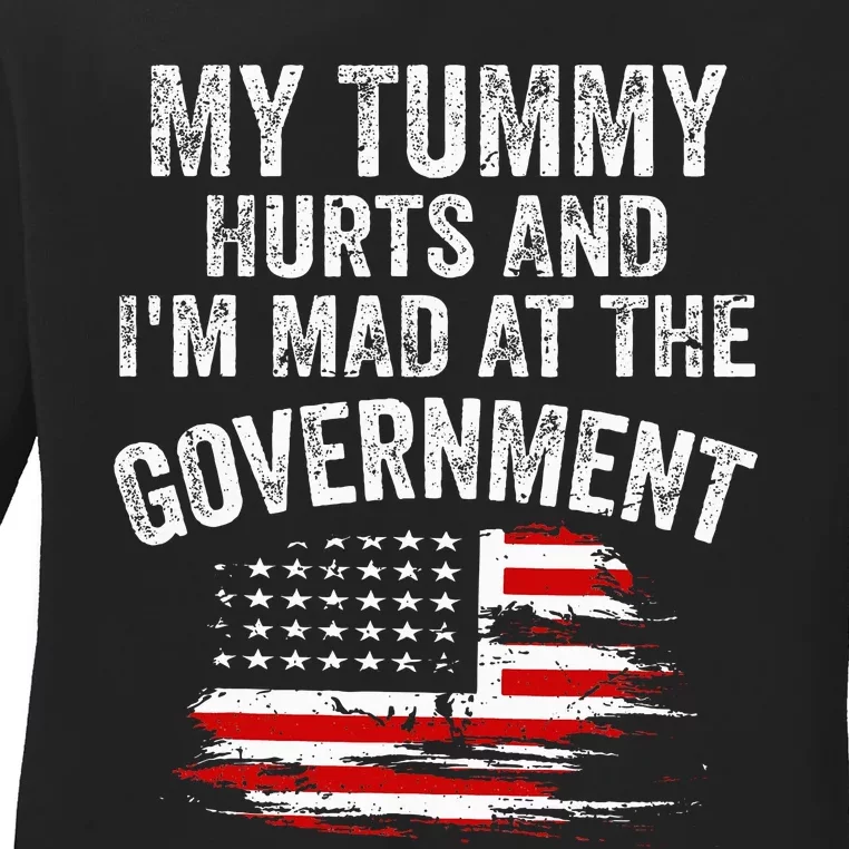 My Tummy Hurts And I'm MAD At The Government Meme Ladies Long Sleeve Shirt