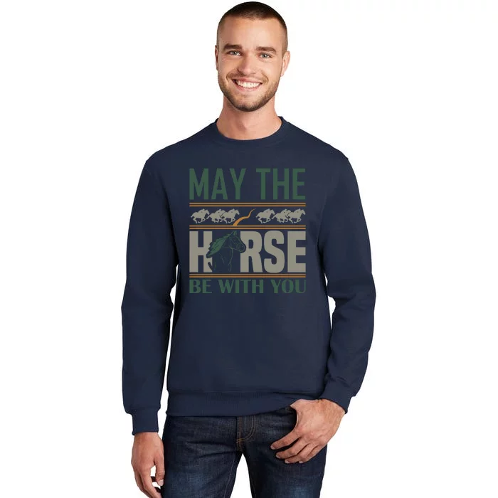 May The Horse Be With You Tall Sweatshirt