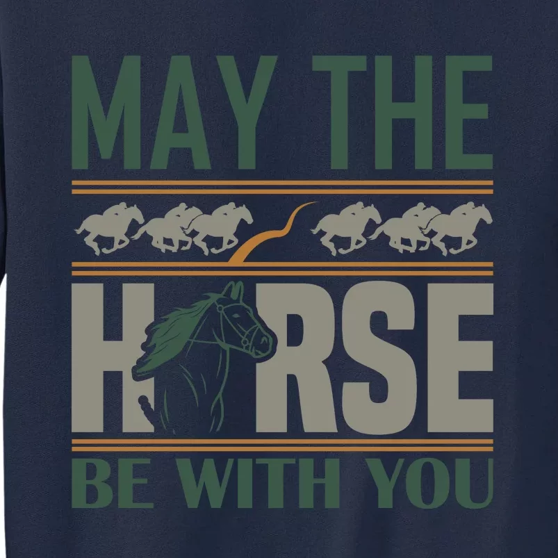 May The Horse Be With You Tall Sweatshirt