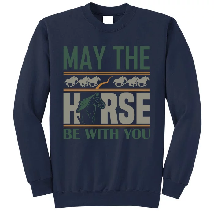 May The Horse Be With You Tall Sweatshirt