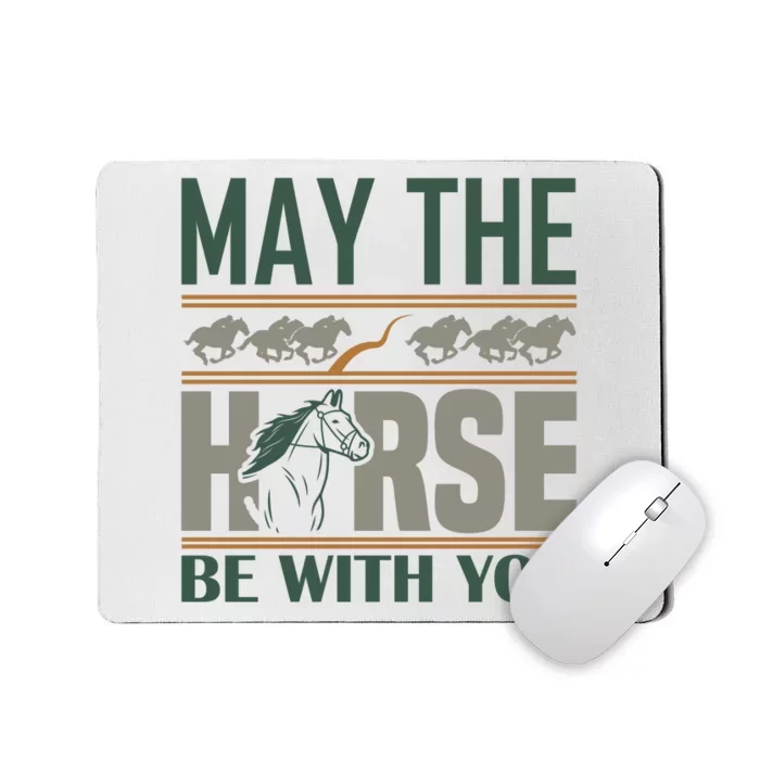 May The Horse Be With You Mousepad