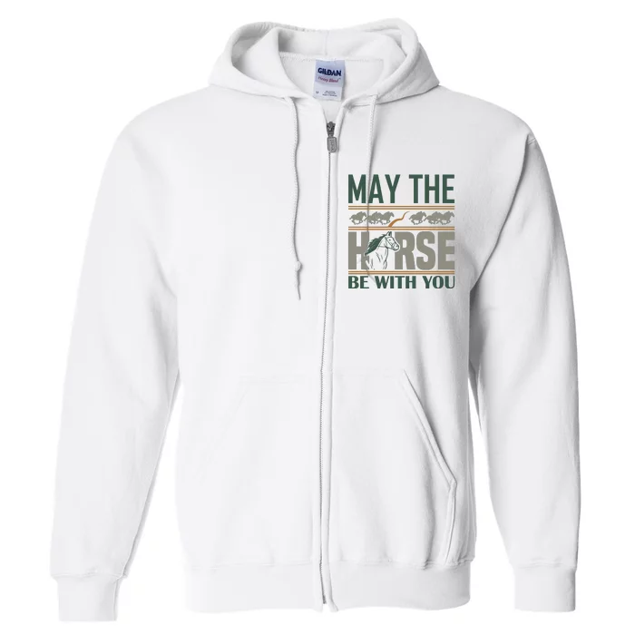 May The Horse Be With You Full Zip Hoodie