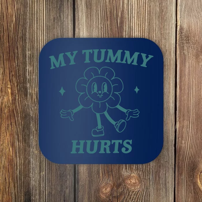 My Tummy Hurts Tummy Ache Survivor Meme Coaster