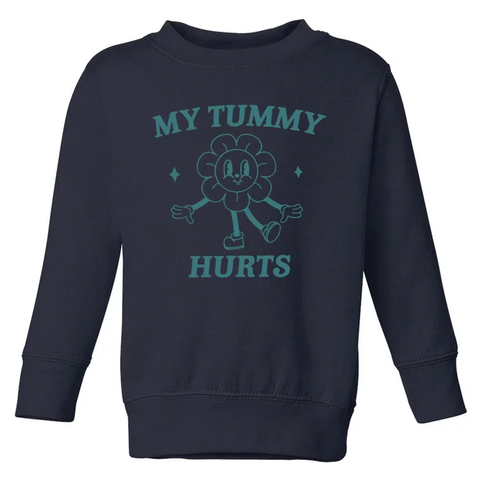 My Tummy Hurts Tummy Ache Survivor Meme Toddler Sweatshirt