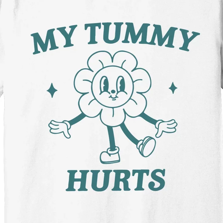 My Tummy Hurts Tummy Ache Survivor Meme Premium T-Shirt