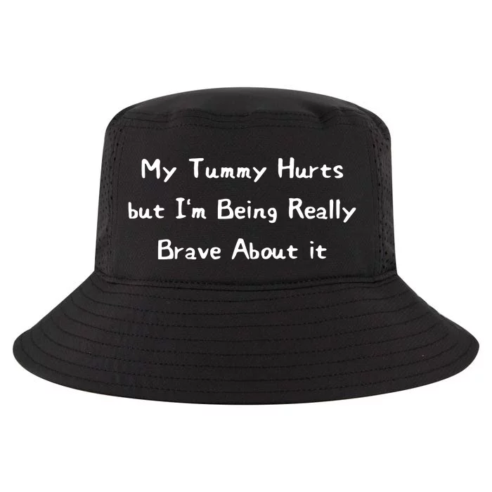 My Tummy Hurts But IM Being Really Brave About It Cool Comfort Performance Bucket Hat