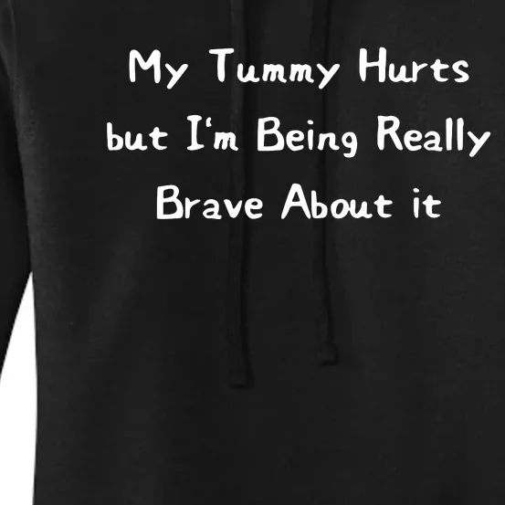 My Tummy Hurts But IM Being Really Brave About It Women's Pullover Hoodie