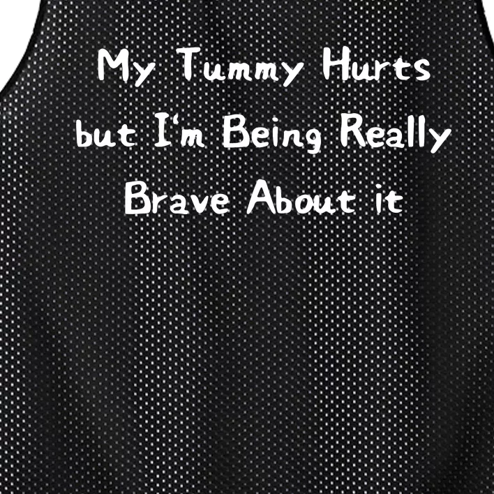 My Tummy Hurts But IM Being Really Brave About It Mesh Reversible Basketball Jersey Tank