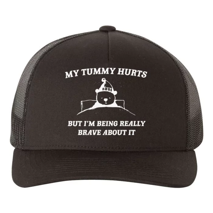 My Tummy Hurts But Im Being Really Brave About It Yupoong Adult 5-Panel Trucker Hat