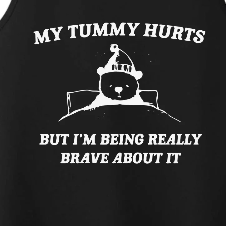 My Tummy Hurts But Im Being Really Brave About It Performance Tank