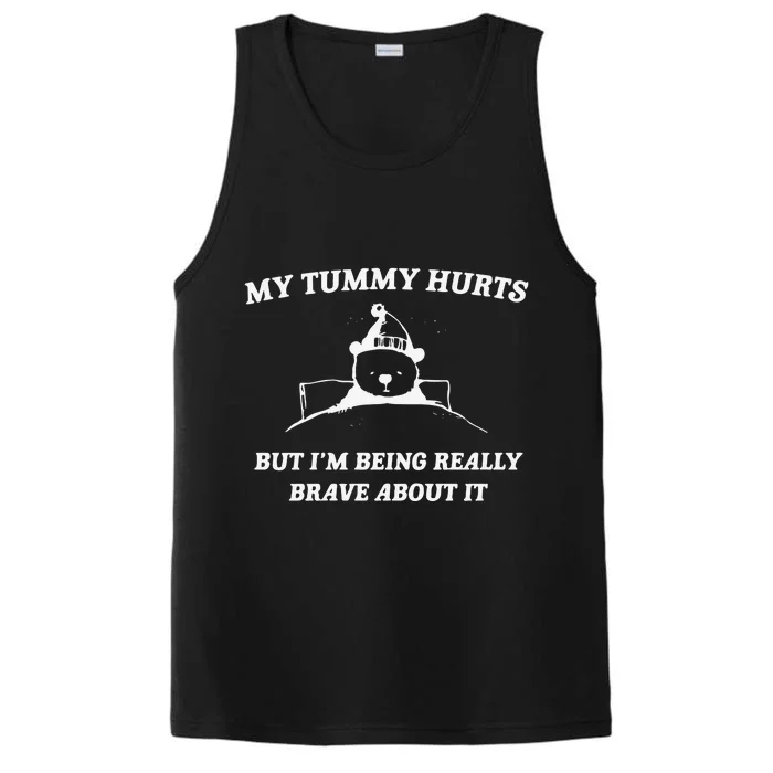 My Tummy Hurts But Im Being Really Brave About It Performance Tank