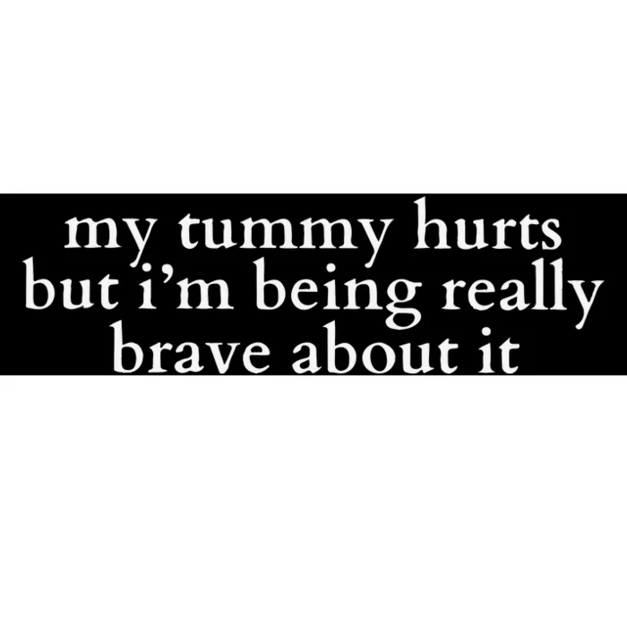 My Tummy Hurts Bumper Sticker