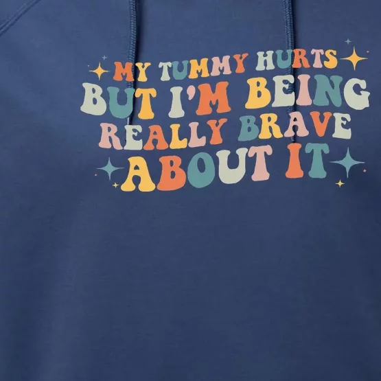 My Tummy Hurts But I'm Being Really Brave About It Retro Performance Fleece Hoodie