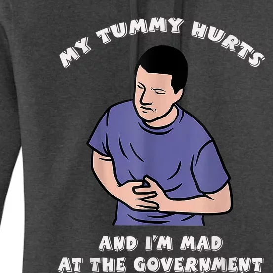 My Tummy Hurts And Im Mad At The Government Women's Pullover Hoodie