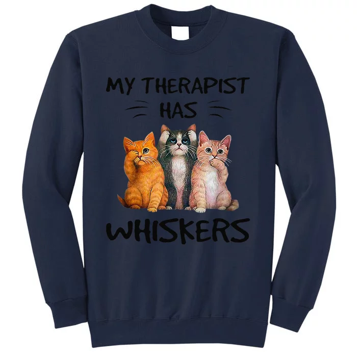 My Therapist Has Whiskers Funny Cat Lovers Tall Sweatshirt