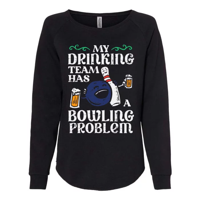 My Team Has Bowling Problem Womens California Wash Sweatshirt