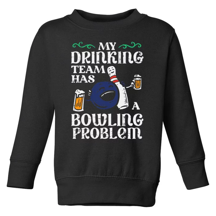 My Team Has Bowling Problem Toddler Sweatshirt