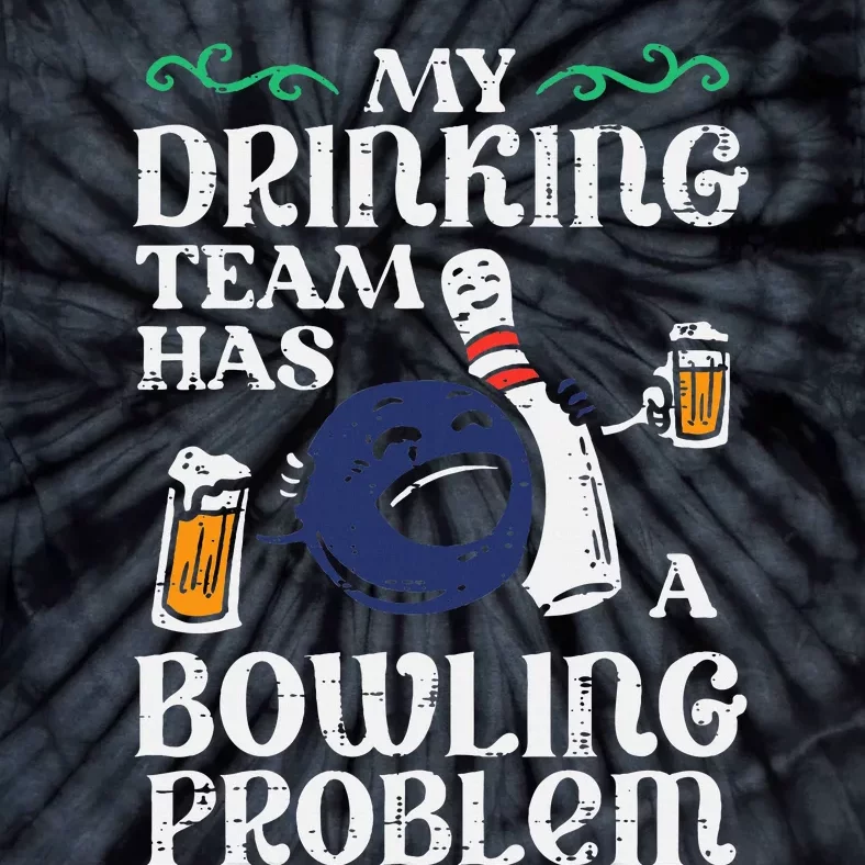 My Team Has Bowling Problem Tie-Dye T-Shirt