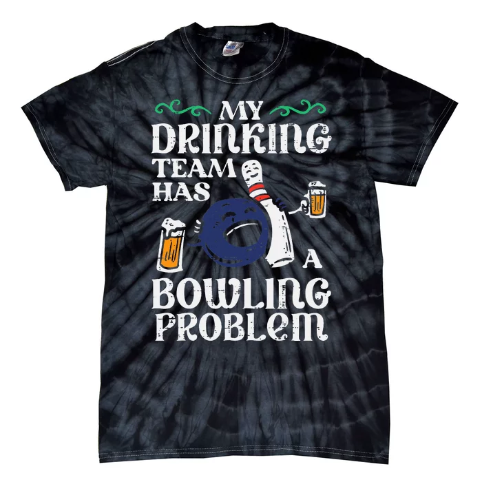 My Team Has Bowling Problem Tie-Dye T-Shirt