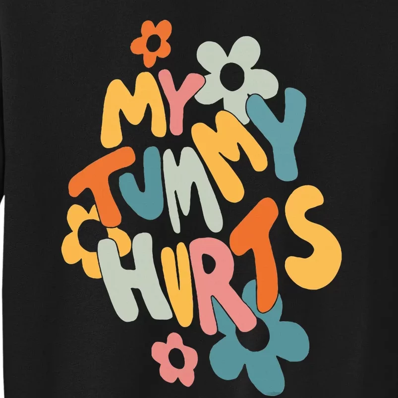 My Tummy Hurts Sweatshirt