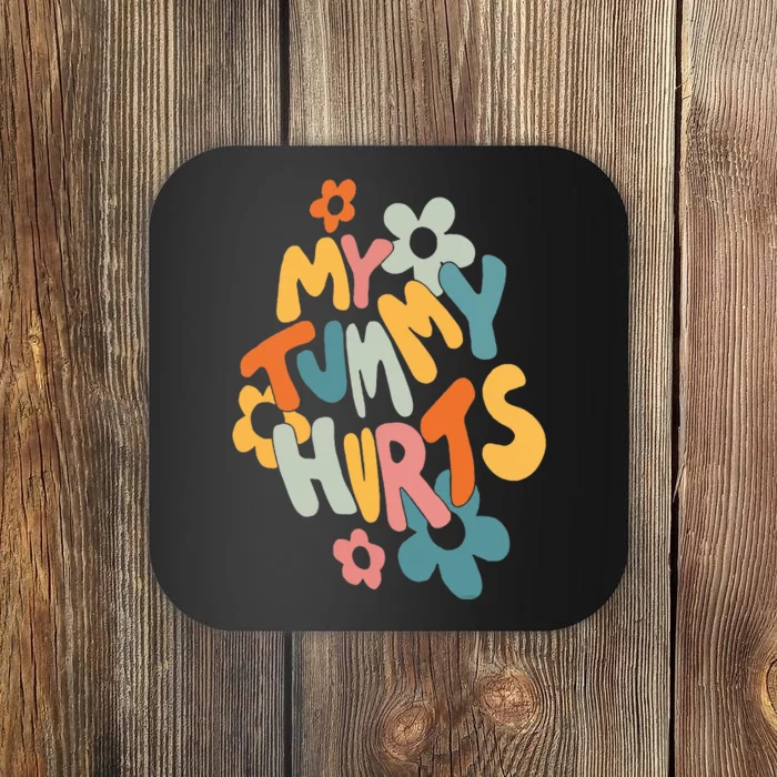 My Tummy Hurts Coaster