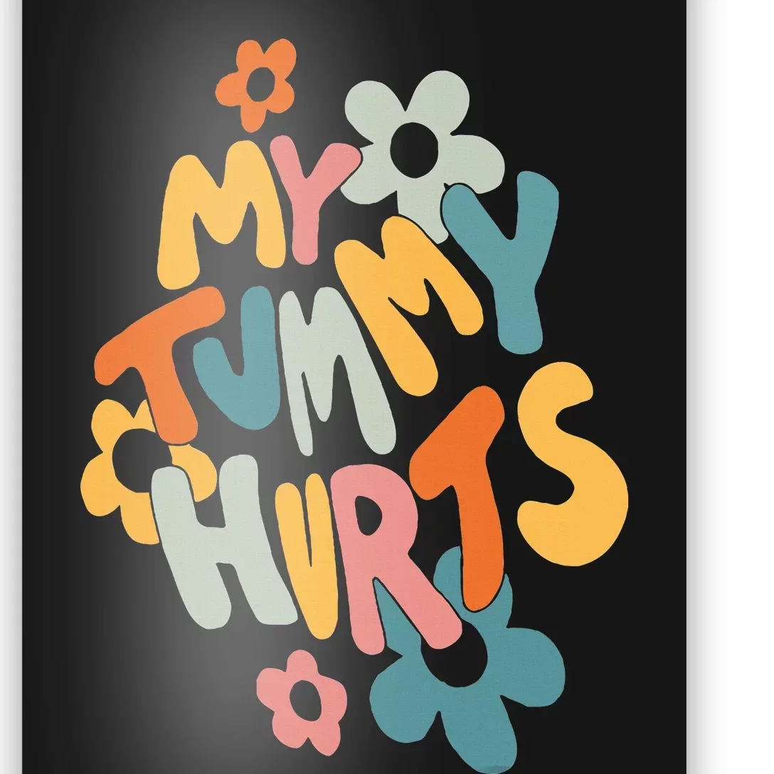 My Tummy Hurts Poster