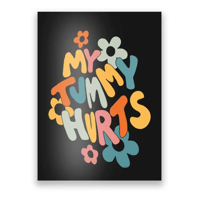 My Tummy Hurts Poster