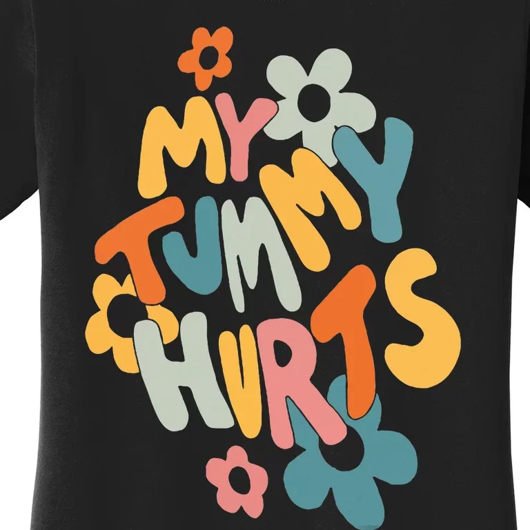 My Tummy Hurts Women's T-Shirt