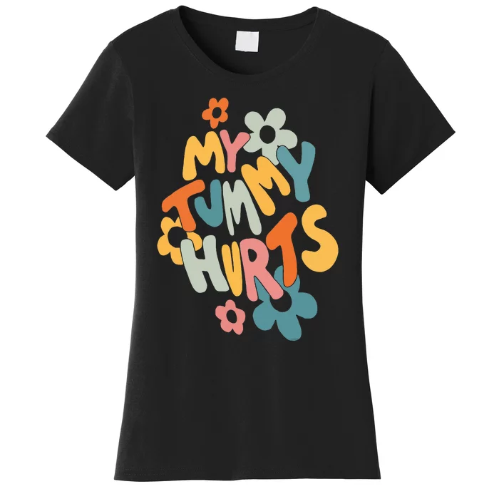 My Tummy Hurts Women's T-Shirt