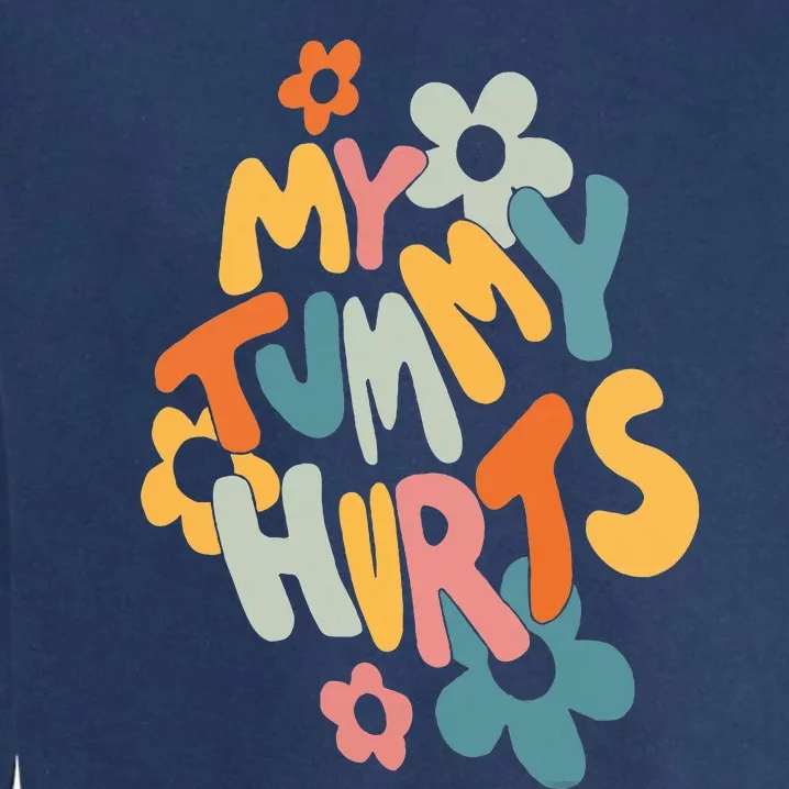 My Tummy Hurts Garment-Dyed Sweatshirt