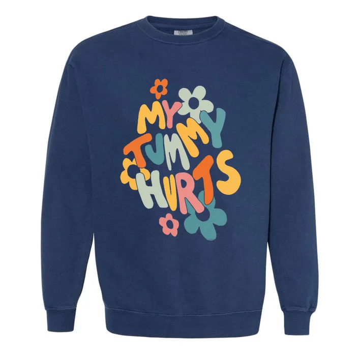 My Tummy Hurts Garment-Dyed Sweatshirt