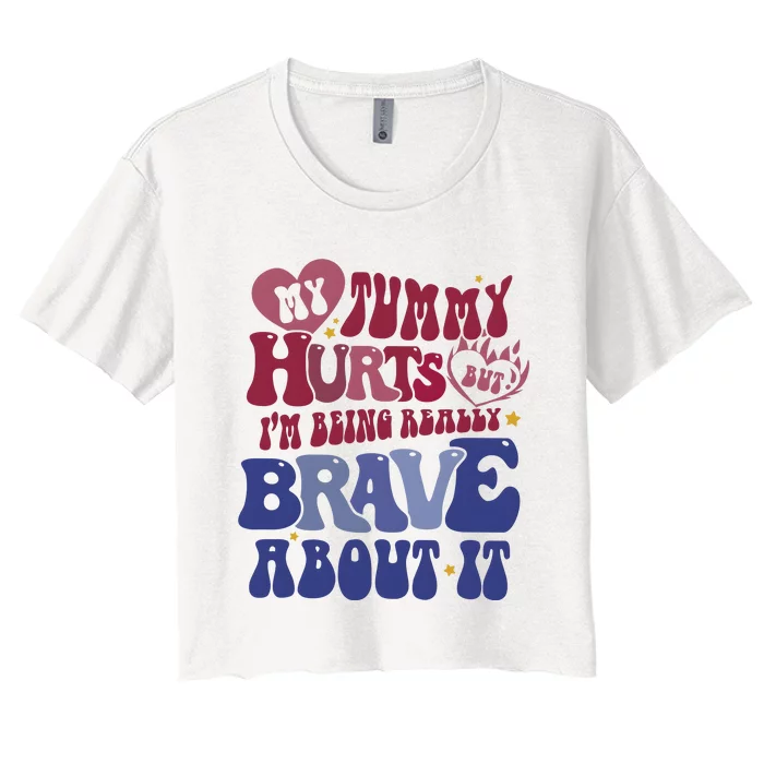 My Tummy Hurts Tummy Ache Survivor Women's Crop Top Tee