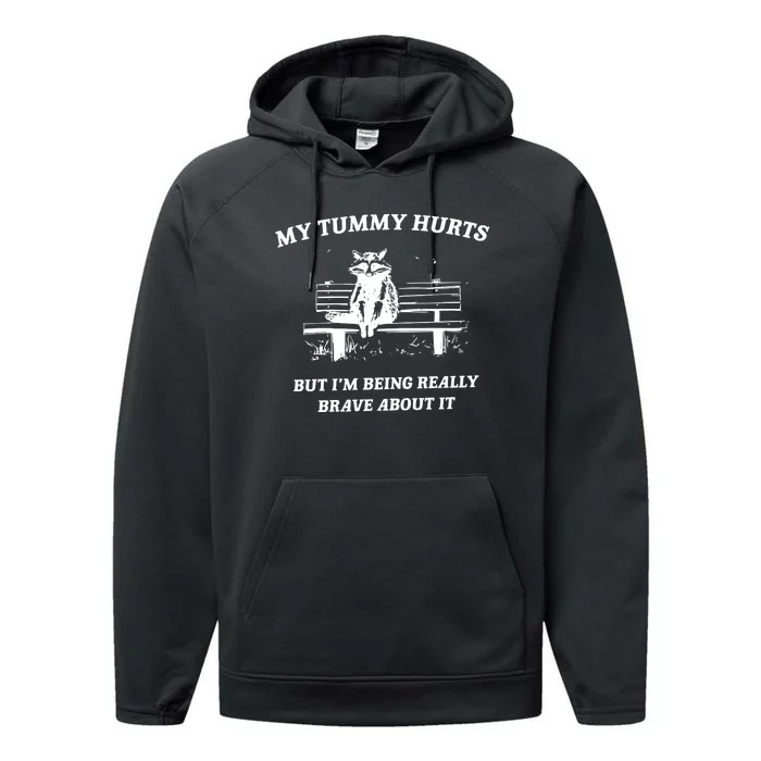 My Tummy Hurts But Im Being Really Brave About It Performance Fleece Hoodie