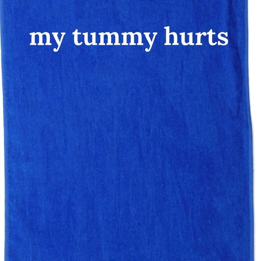 my tummy hurts Platinum Collection Golf Towel