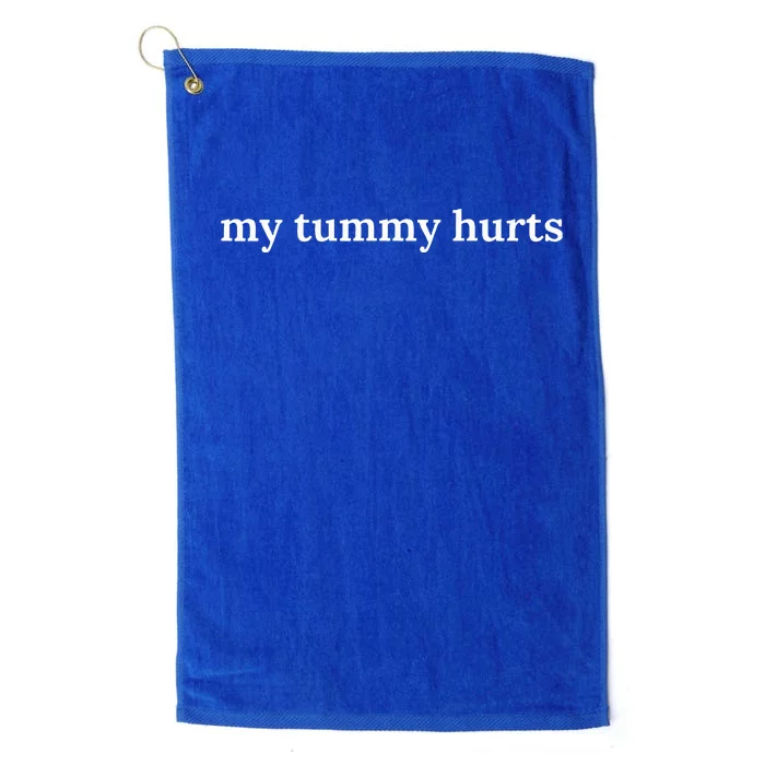 my tummy hurts Platinum Collection Golf Towel