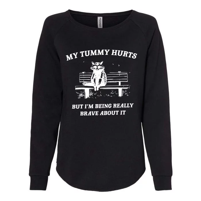 My Tummy Hurts But Im Being Really Brave About It Womens California Wash Sweatshirt