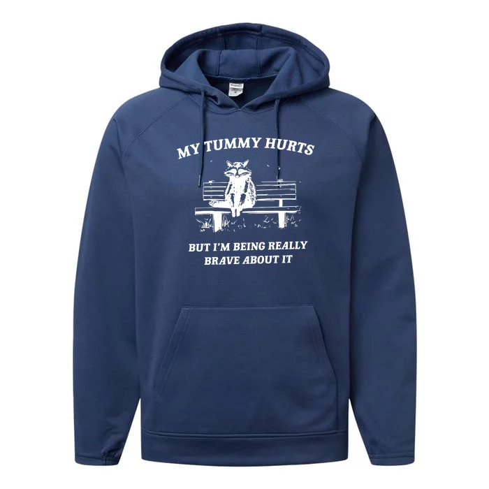 My Tummy Hurts But Im Being Really Brave About It Performance Fleece Hoodie