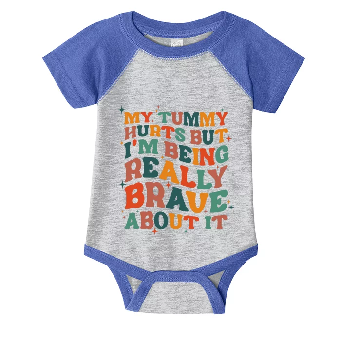 My Tummy Hurts But I'm Being Brave About It Funny meme Infant Baby Jersey Bodysuit