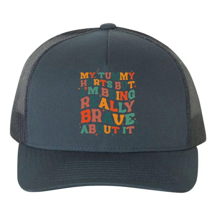 My Tummy Hurts But I'm Being Brave About It Funny meme Yupoong Adult 5-Panel Trucker Hat