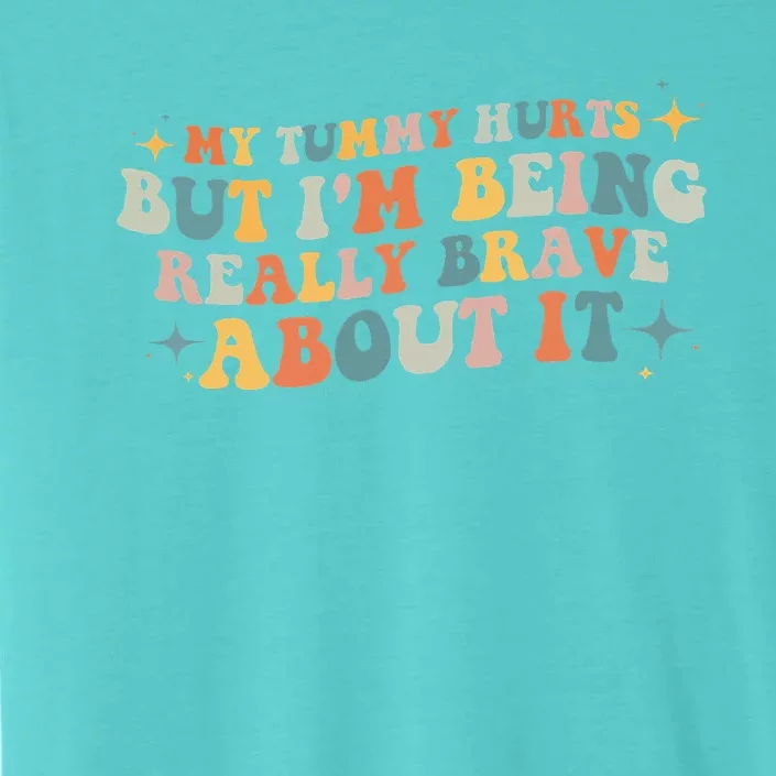 My Tummy Hurts But I'm Being Really Brave About It Retro ChromaSoft Performance T-Shirt