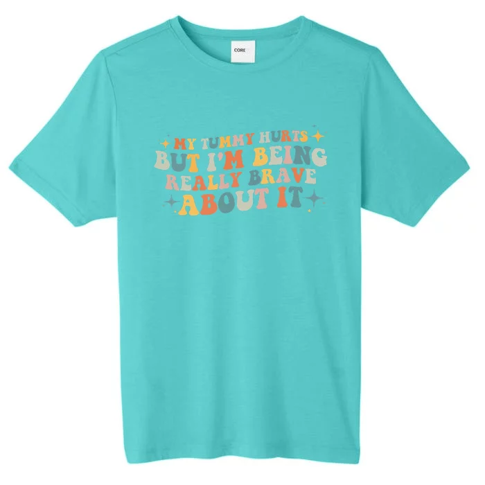 My Tummy Hurts But I'm Being Really Brave About It Retro ChromaSoft Performance T-Shirt