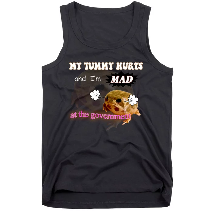 My Tummy Hurts And Im MAD At The Government Tank Top