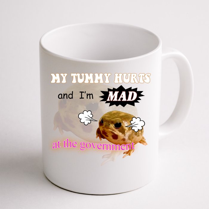 My Tummy Hurts And Im MAD At The Government Front & Back Coffee Mug