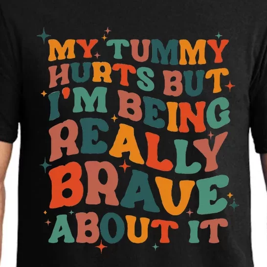 My Tummy Hurts But I'm Being Brave About It Funny meme Pajama Set